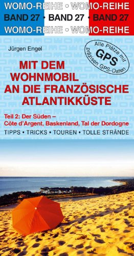Mit dem Wohnmobil an die französische Atlantikküste: Teil 2: Der Süden Travel
