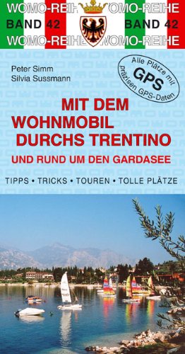 Mit dem Wohnmobil durchs Trentino und rund um den Gardasee Travel