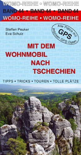 Mit dem Wohnmobil nach Tschechien: Die Anleitung für einen Erlebnisurlaub. Tipps, Tricks, Touren, Tolle Plätze. Alle Plätze mit präzisen GPS-Daten Leisure, Home & Garden