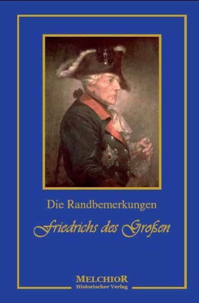 Die Randbemerkungen Friedrich des Grossen Politics & History