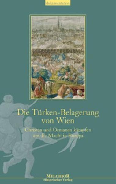 Die Türken-Belagerung von Wien: Christen und Osmanen kämpfen um die Macht in Europa Politics & History