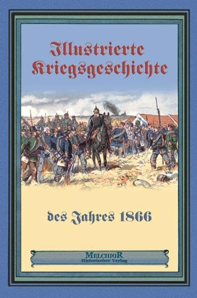 Illustrierte Kriegsgeschichte des Jahres 1866 Politics & History
