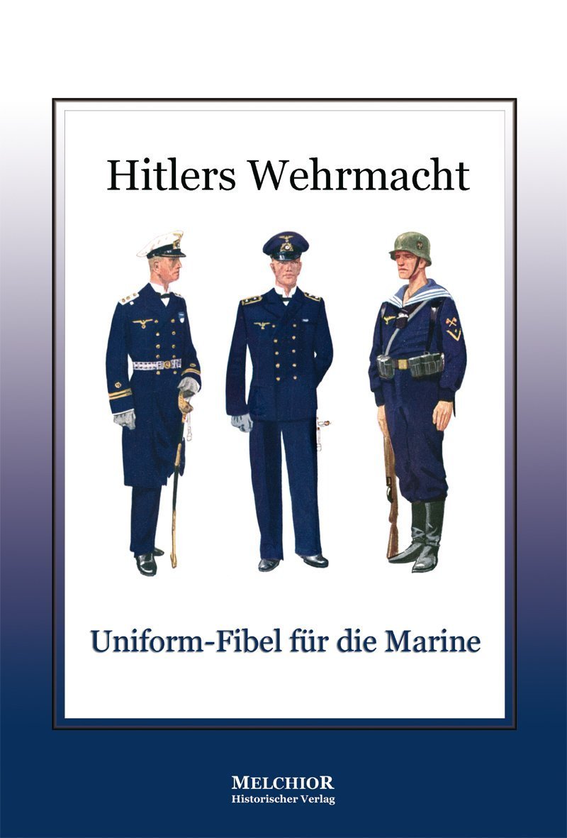 Hitlers Wehrmacht: Uniform-Fibel für die Marine German history