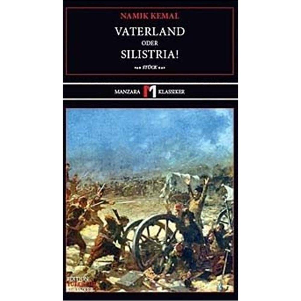 Vaterland oder Silistria!: Ein Theaterstück in vier Akten Classics