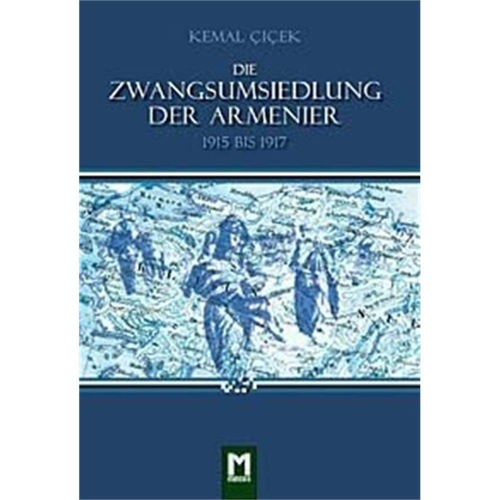 Çiçek, K: Zwangsumsiedlung der Armenier 1915-1917 Politics & History