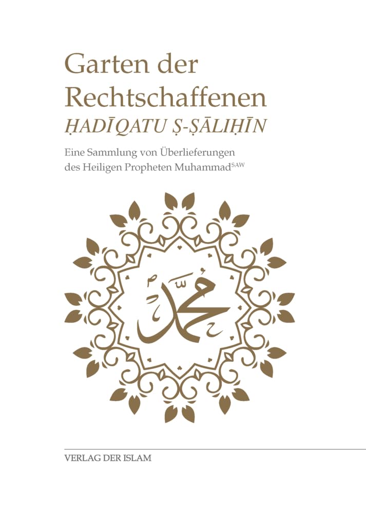 Garten der Rechtschaffenen: Eine Sammlung von Überlieferungen des Heiligen Propheten Muhammad Religion & Esotericism