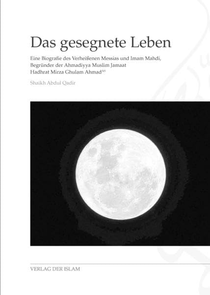 Das gesegnete Leben: Eine Biografie des Verheißenen Messias und Imam Mahdi Politics & Society