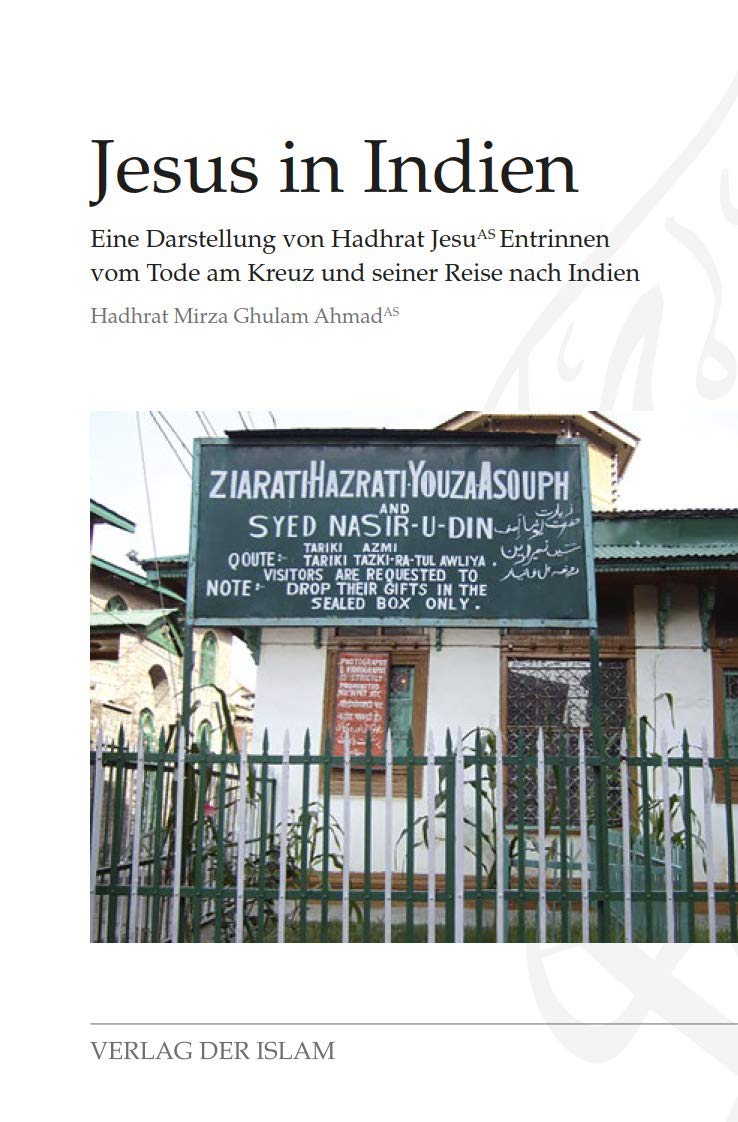 Jesus in Indien: Eine Darstellung von Hadhrat Jesu Entrinnen vom Tode am Kreuz und seiner Reise nach Indien Politics & History