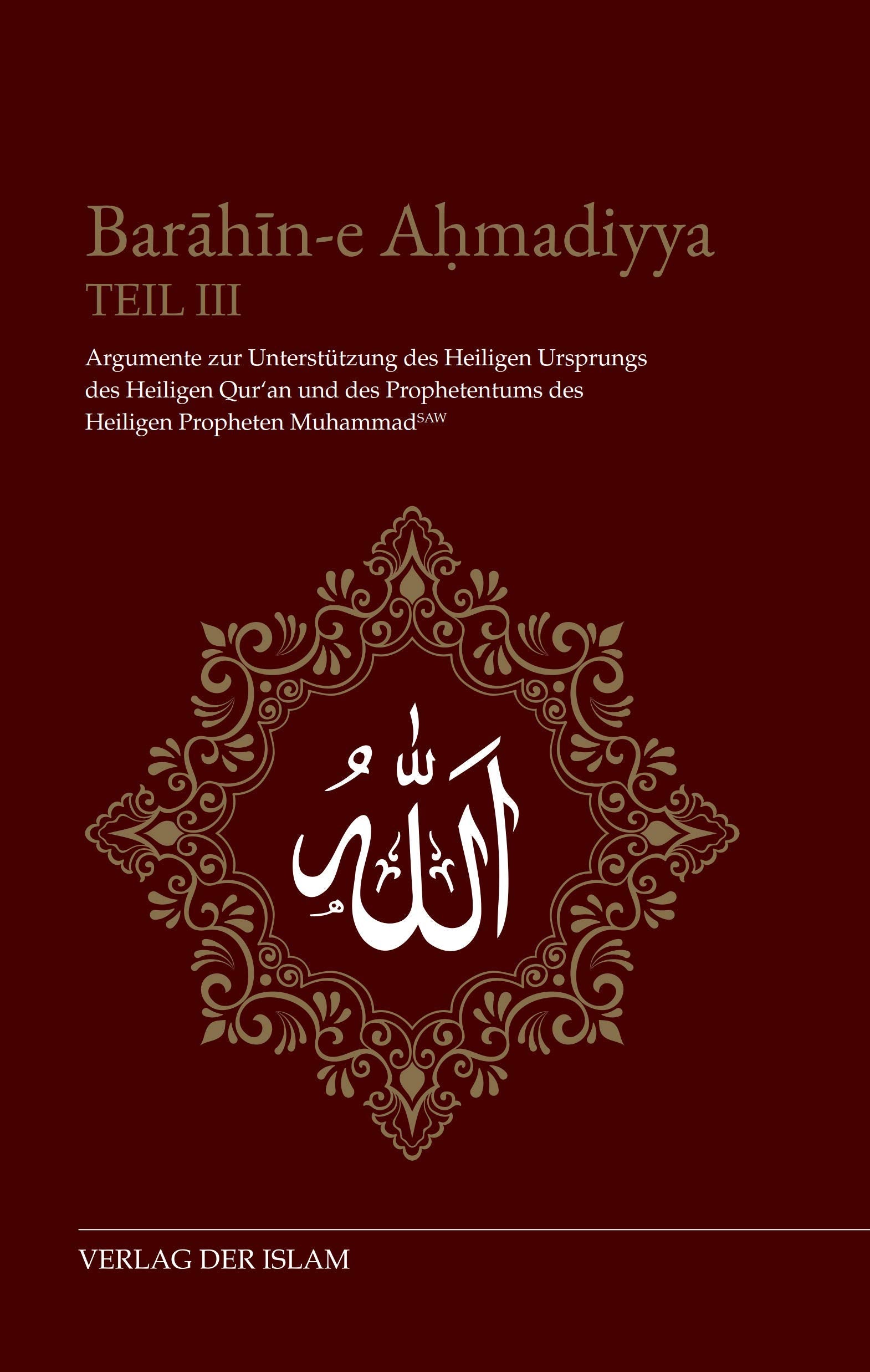 Barahin-e Ahmadiyya Teil III: Argumente zur Unterstützung des Heiligen Ursprungs des Heiligen Qur'an und des Prophetentums des Heiligen Propheten Muhammad (saw) Law
