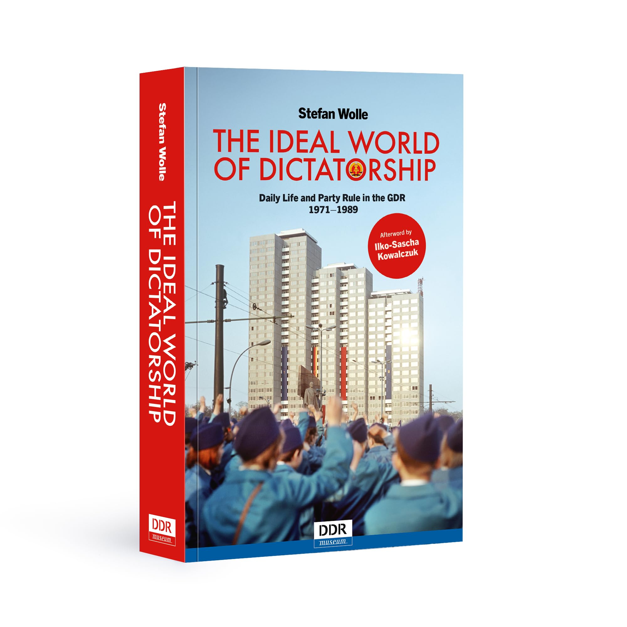 The Ideal World of Dictatorship: Daily Life and Party Rule in the GDR 1971–1989 book