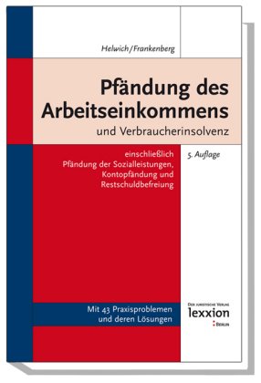 Pfändung des Arbeitseinkommens und Verbraucherinsolvenz: Einschließlich Pfändung der Sozialleistungen, Kontopfändung und Restschuldbefreiung Law