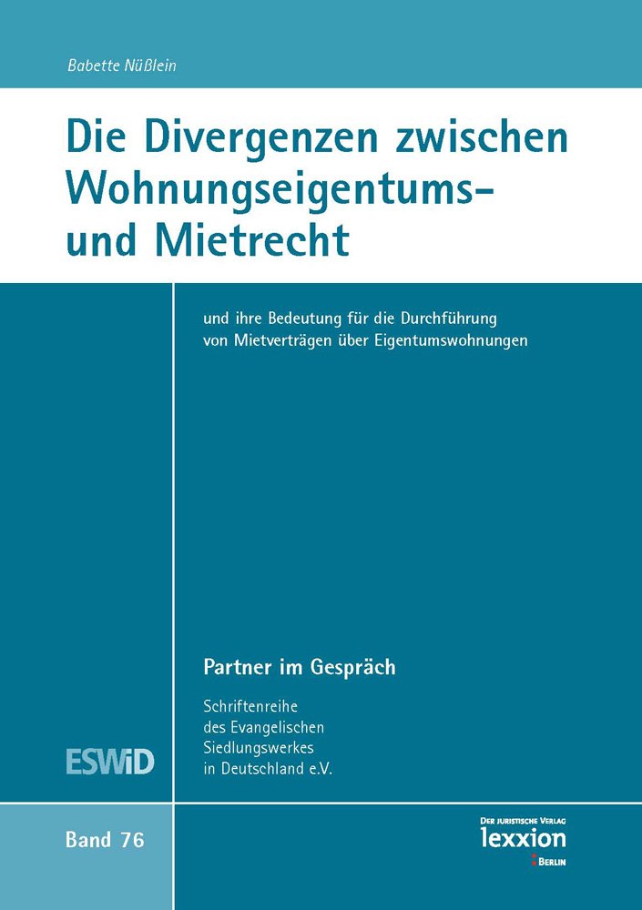Die Divergenzen zwischen Wohungseigentums- und Mietrecht: und ihre Bedeutung für die Durchführung von Mietverträgen über Eigentumswohnungen (Schriftenreihe Partner im Gespräch, Band 76) Law
