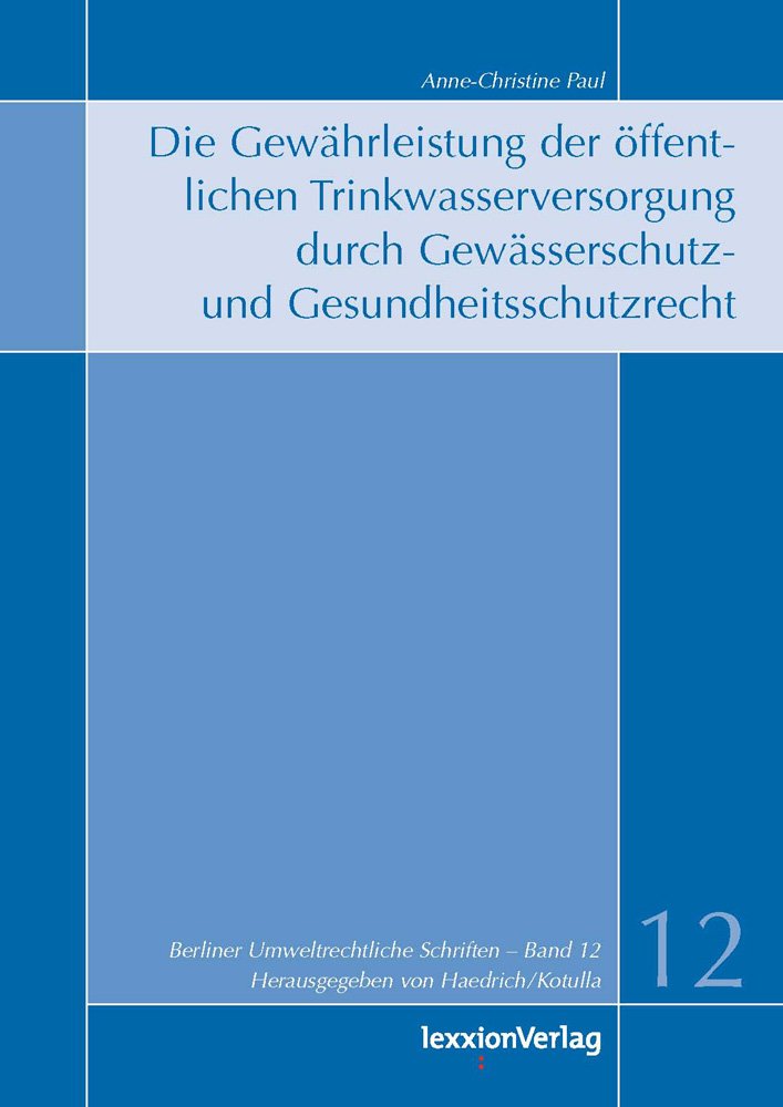 Die Gewährleistung der öffentlichen Trinkwasserversorgung durch Gewässerschutz- und Gesundheitsschutzrecht Law