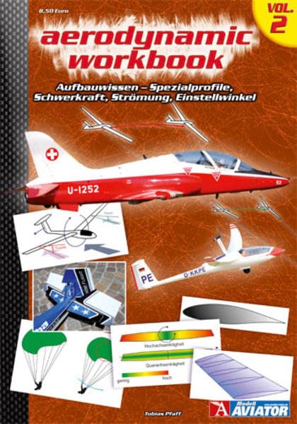 Aerodynamic Workbook Volume II: Aufbauwissen - Spezialprofile, Schwerkraft, Strömung, Einstellwinkel Reference Books