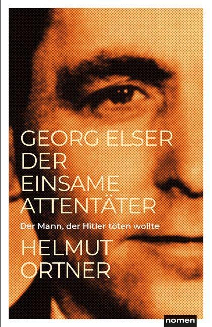 Georg Elser: Der einsame Attentäter - Der Mann, der Hitler töten wollte Historical Fiction