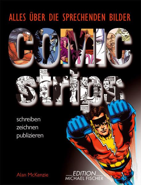 Comic strips: Alles über die sprechenden Bilder, wie man sie herstellt und vermarktet: Schreiben, zeichnen, publizieren Manga