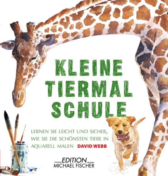 Kleine Tiermalschule: Leicht und sicher lernen, wie man die schönsten Tieraquarelle malt Film, Art & Culture