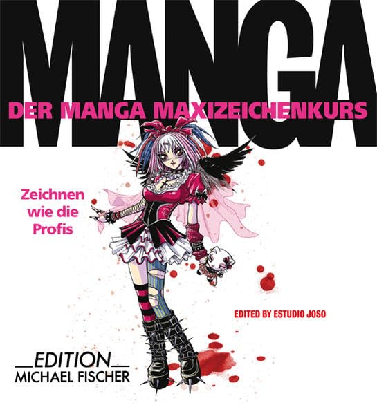 Manga: Zeichnen wie die Profis: Hrsg. v. Estudio Joso (Der Manga Maxizeichenkurs) Manga