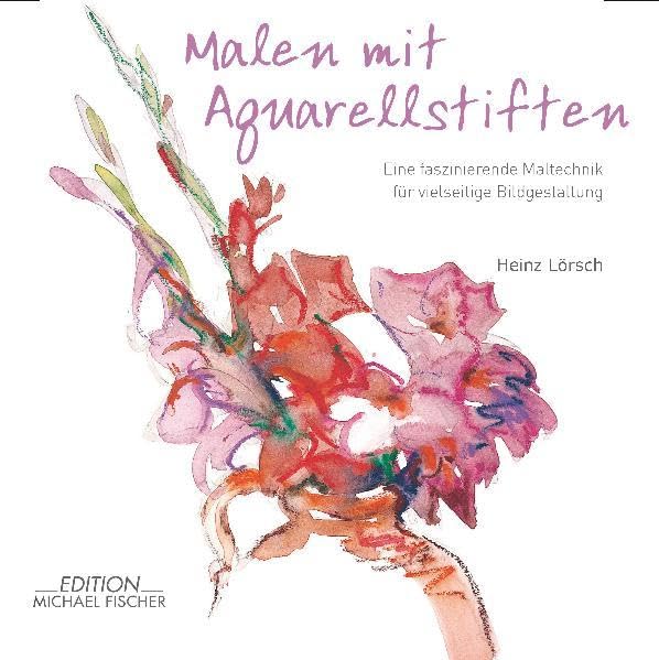 Malen mit Aquarellstiften: Eine faszinierende Maltechnik für vielseitige Bildgestaltung Film, Art & Culture
