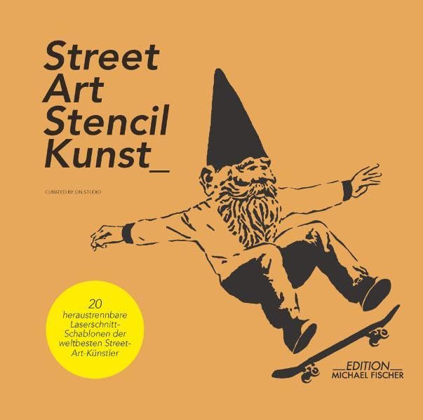 Street-Art-Stencil-Kunst: mit 20 heraustrennbaren Laserschnitt-Schablonen der weltbesten Street-Art-Künstler Computer Science