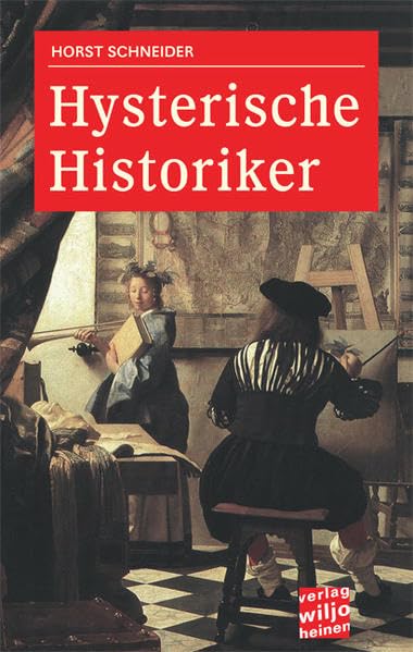Hysterische Historiker: Vom Sinn und Unsinn eines verordneten Geschichtsbildes German history