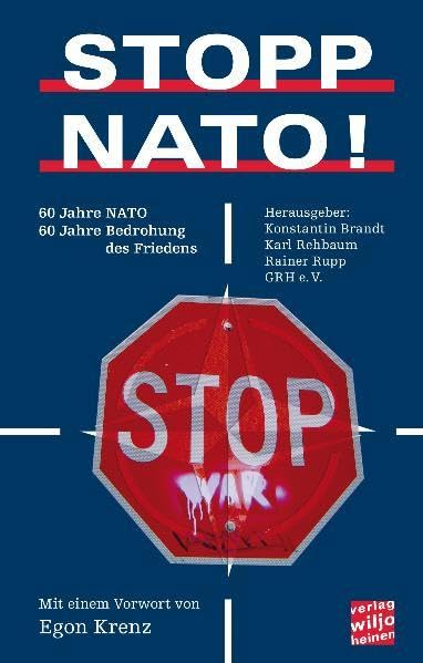 STOPP NATO!: 60 Jahre NATO - 60 Jahre Bedrohung des Friedens Politics & History