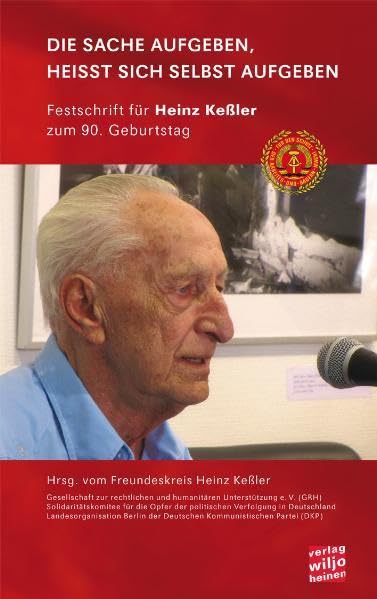 Die Sache aufgeben, heißt sich selbst aufgeben: Festschrift für Heinz Keßler zum 90. Geburtstag book