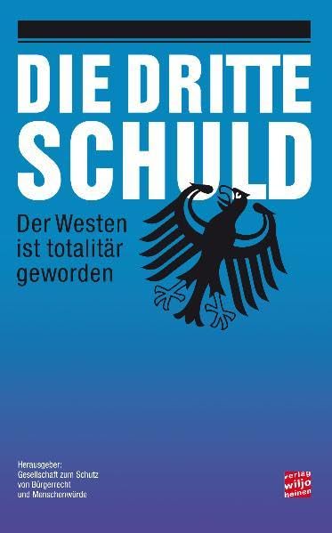Die dritte Schuld: Der Westen ist totalitär geworden Law