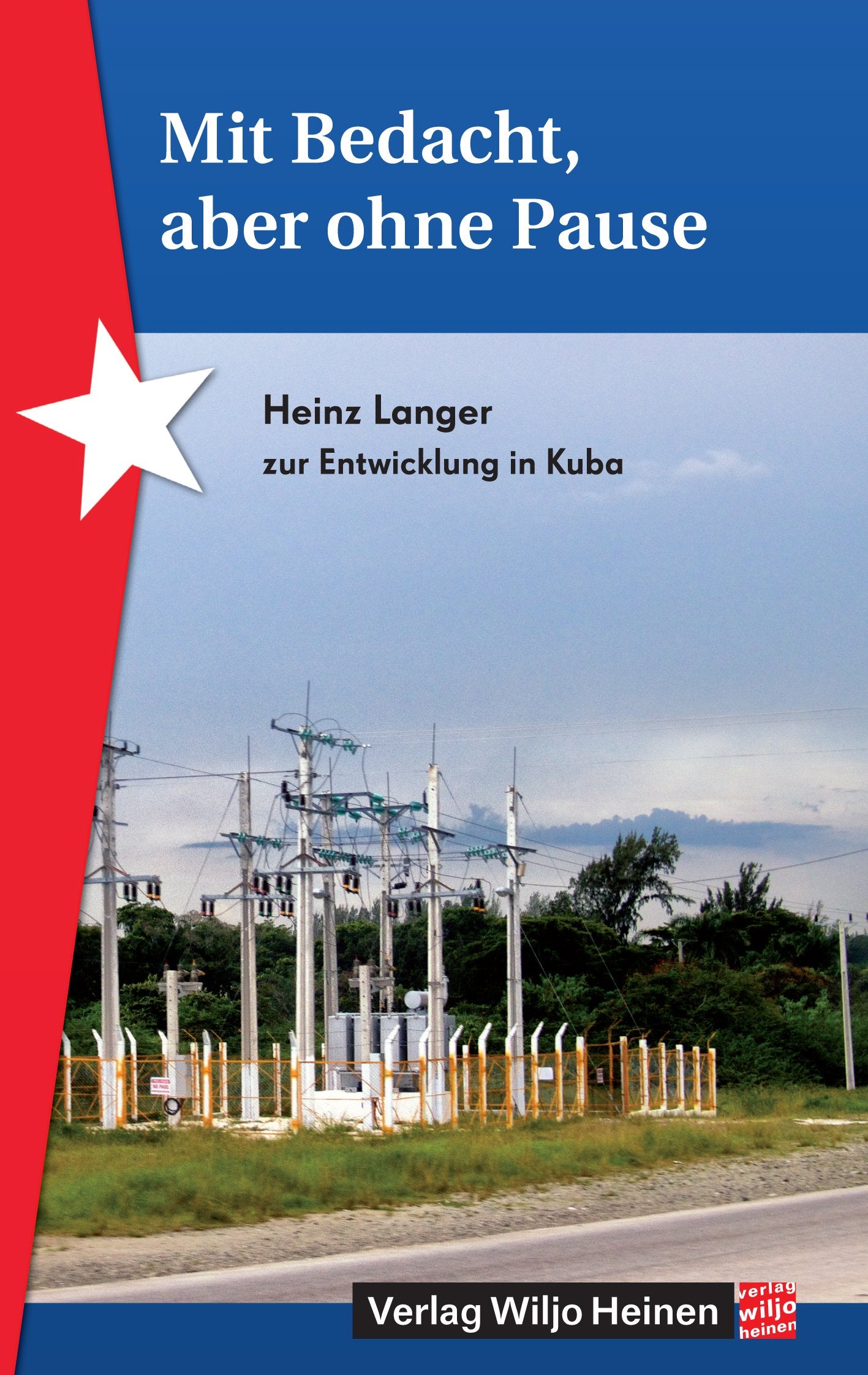 Mit Bedacht, aber ohne Pause: Heinz Langer zur Entwicklung in Kuba Politics & History