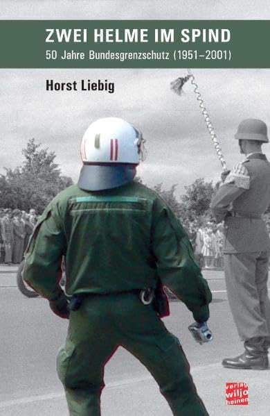 Zwei Helme im Spind: 50 Jahre Bundesgrenzschutz (1951 - 2001) Politics & History