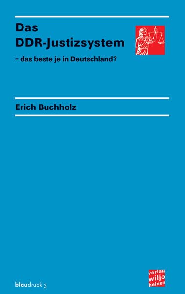 Das DDR-Justizsystem: – das beste je in Deutschland? (blaudruck) Law
