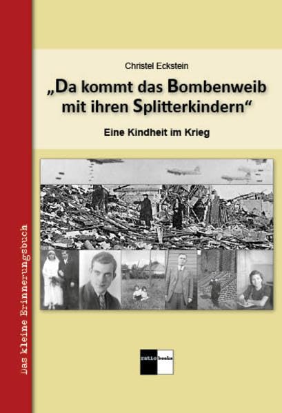 "Da kommt das Bombenweib mit ihren Splitterkindern" Memories