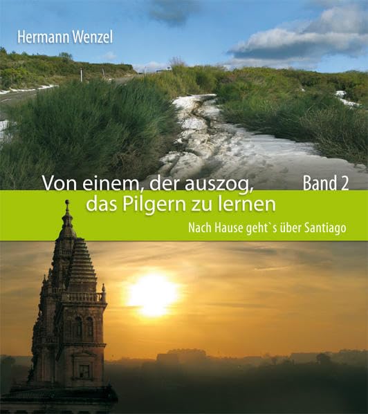 Von einem, der auszog, das Pilgern zu lernen - Band 2: Nach Hause geht's über Santiago Leisure, Home & Garden