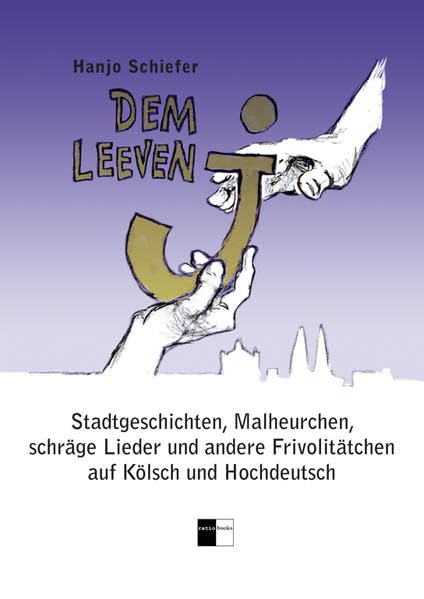 Dem leeven J: Stadtgeschichten, Malheurchen, schräge Lieder und andere Frivolitätchen auf Kölsch und Hochdeutsch Contemporary literature Books