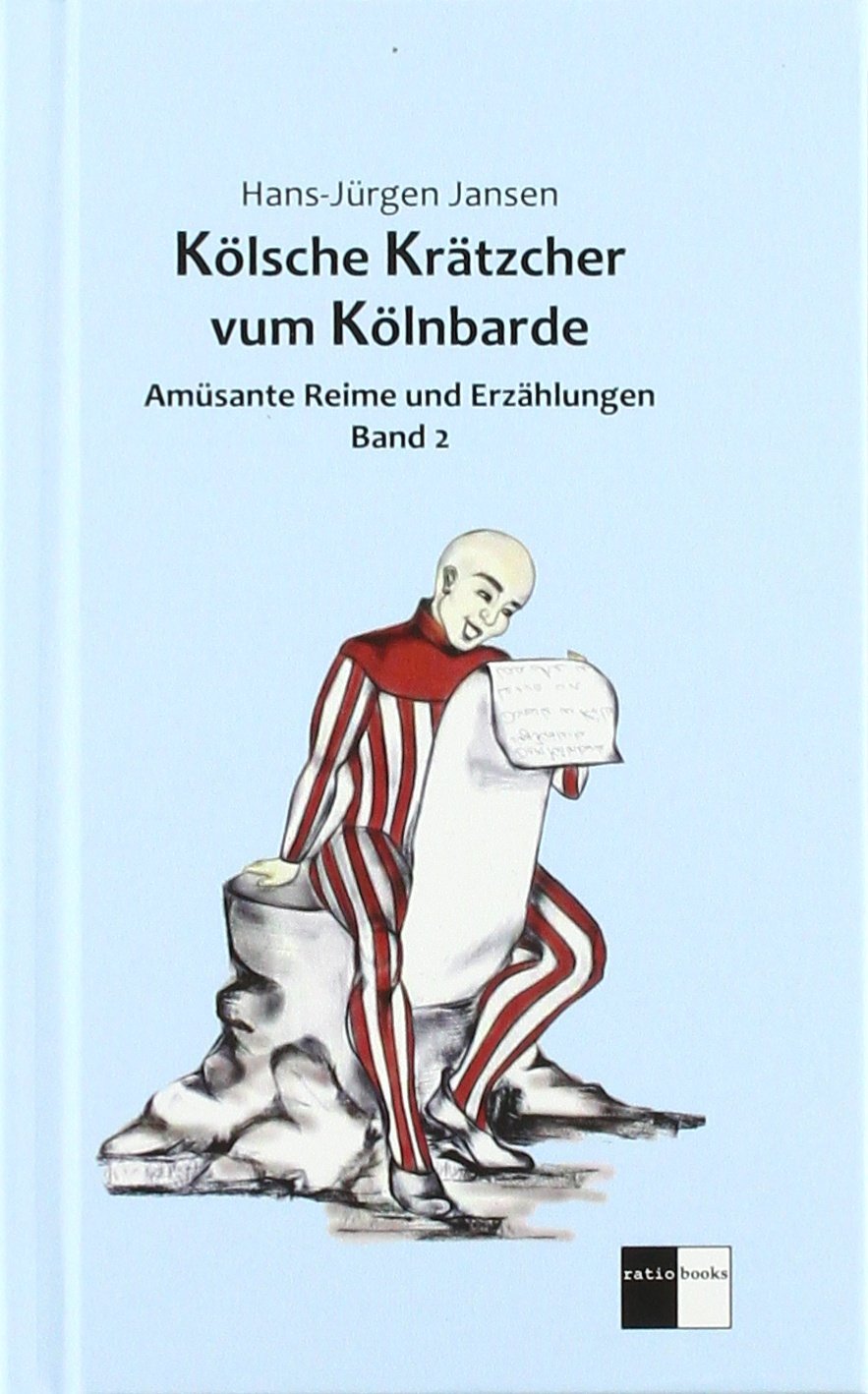 Kölsche Krätzcher vum Kölnbarde: Amüsante Reime und Erzählungen - Band 2 Contemporary literature