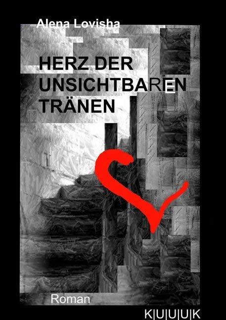 Herz der unsichtbaren Tränen: Roman Contemporary literature