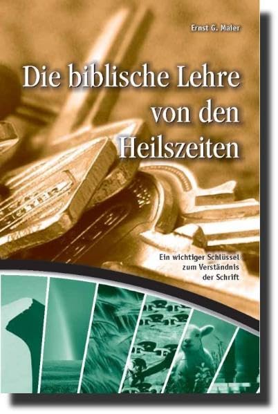 Die biblische Lehre von den Heilszeiten: Ein wichtiger Schlüssel zum Verständnis der Schrift Religion & Esotericism