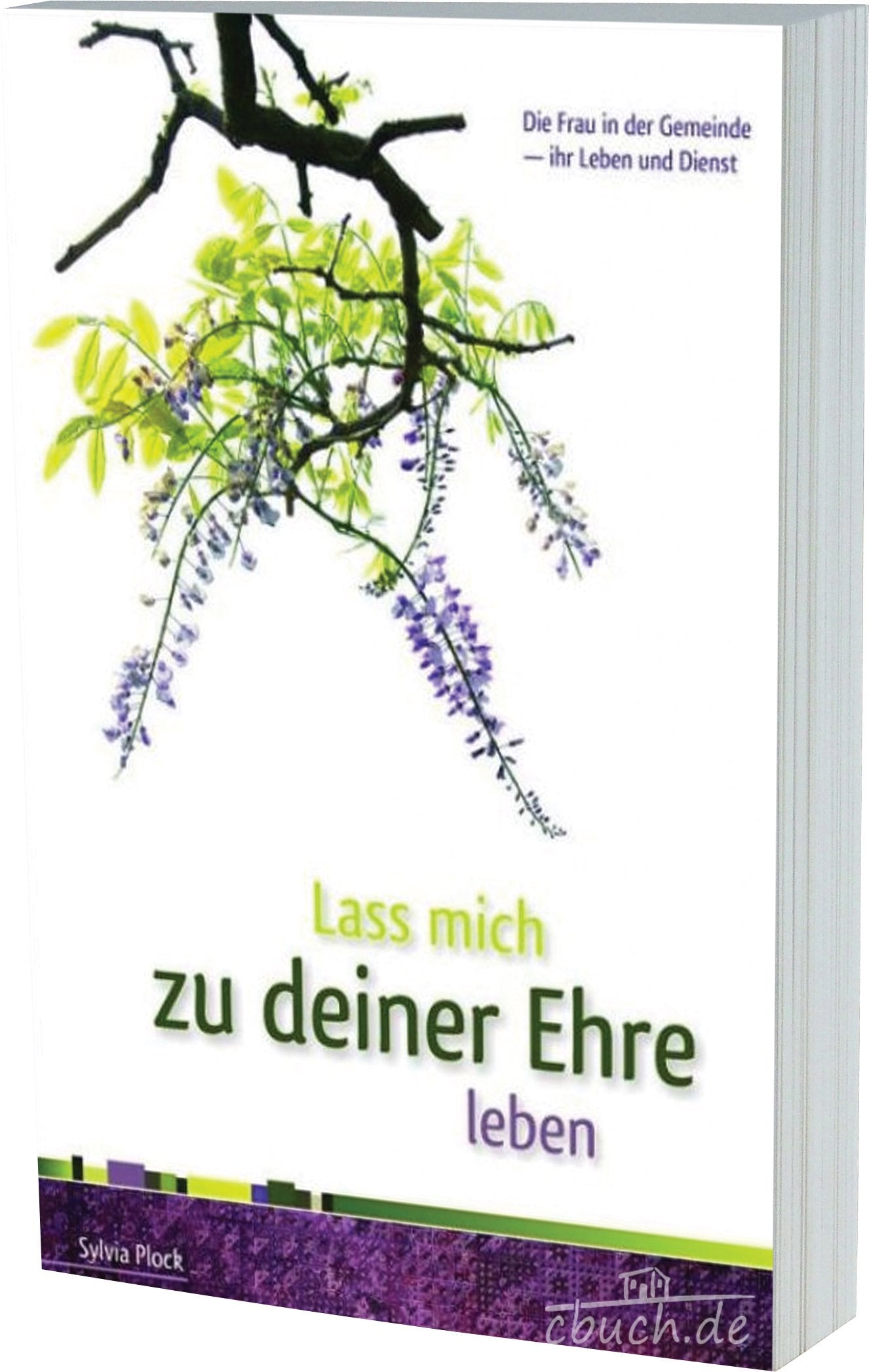 Lass mich zu deiner Ehre leben: Die Frau in der Gemeinde – ihr Leben und Dienst Books