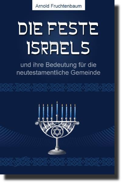 Die Feste Israels: - und ihre Bedeutung für die neutestamentliche Gemeinde Religion & Esotericism