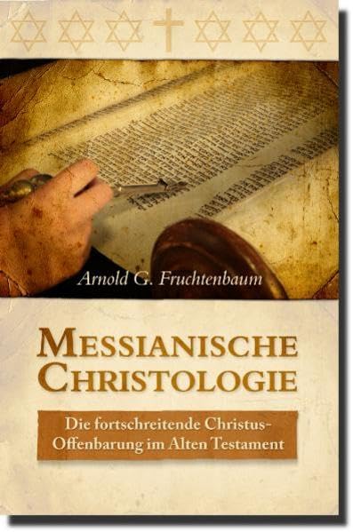 Messianische Christologie: - Die fortschreitende Christus-Offenbarung im Alten Testament Religion & Esotericism