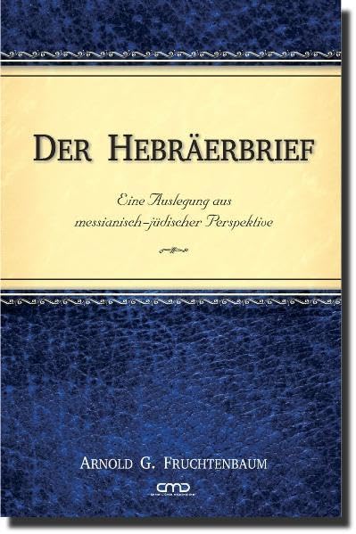 Der Hebräerbrief: Eine Auslegung aus messianisch-jüdischer Perspektive Religion & Esotericism