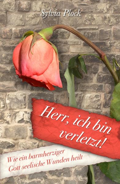 Herr, ich bin verletzt!: Wie ein barmherziger Gott seelische Wunden heilt Health, Nutrition & Fitness