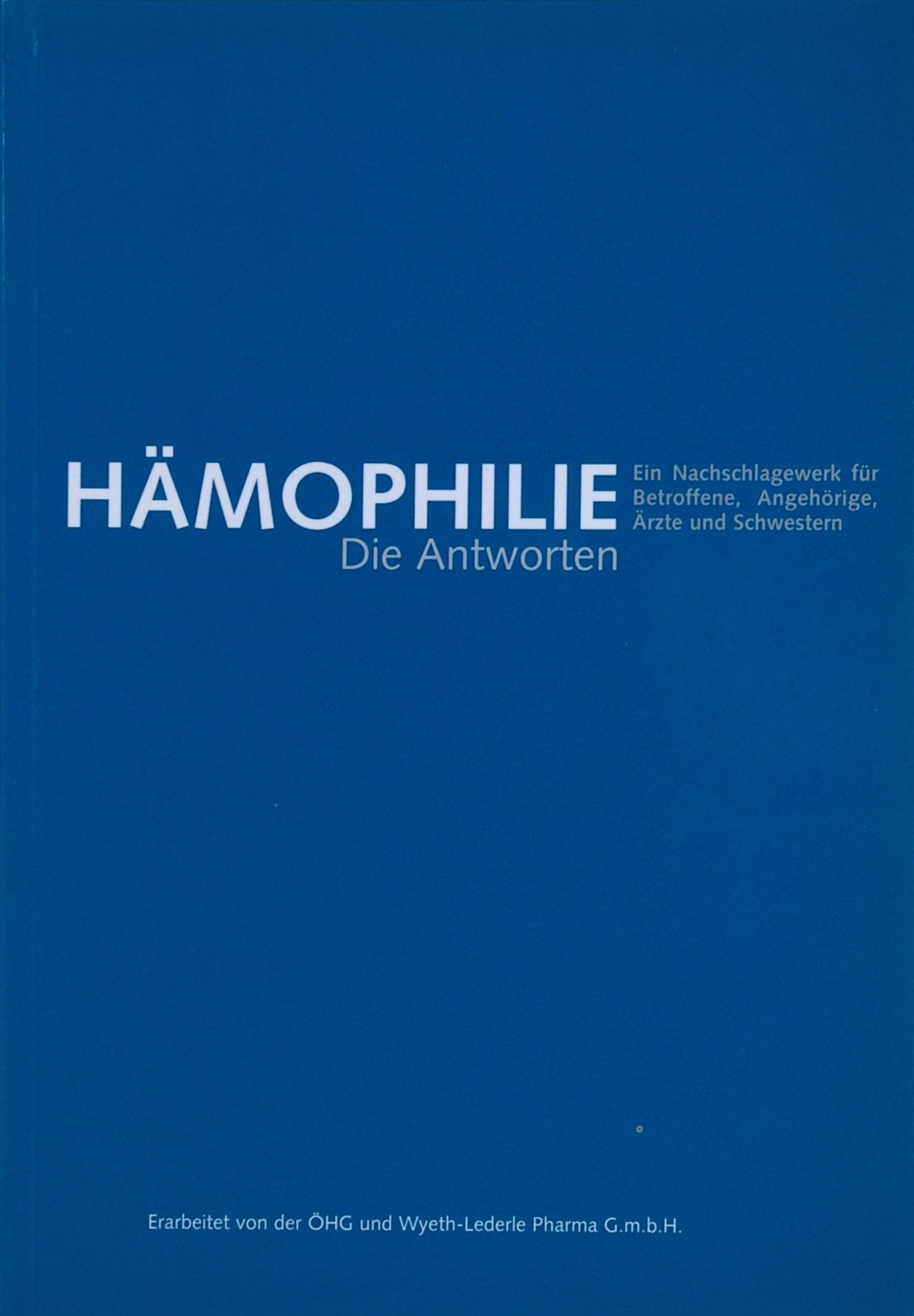 Hämophilie: Die Antworten, Ein Nachschlagewerk für Betroffene, Angehgörige, Ärzte und Schwestern Medicine