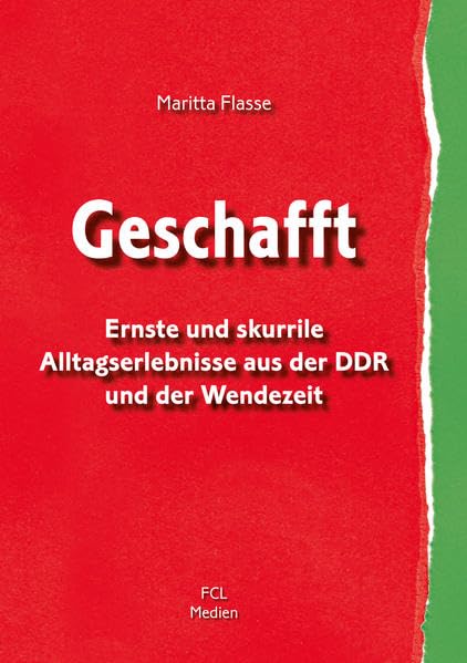 Geschafft: Ernste und skurrile Alltagserlebnisse aus der DDR und der Wendezeit Contemporary literature