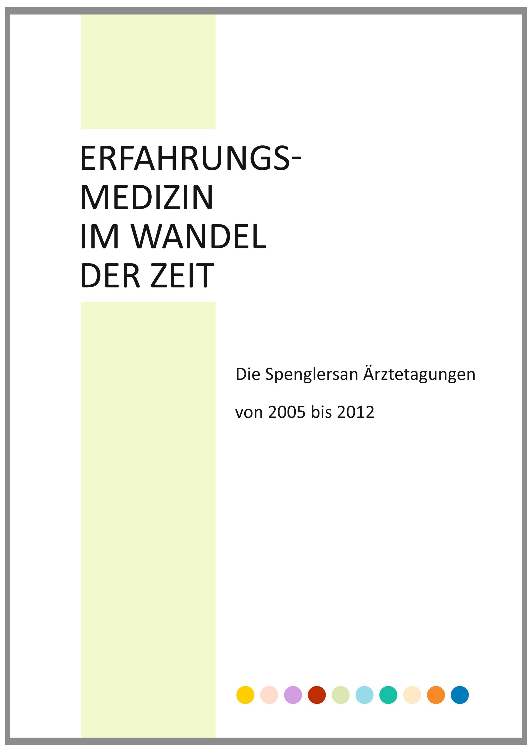 Erffahrungsmedizin im Wandel der Zeit: Die Spenglersan Ärztetagungen von 2005 bis 2012 Medicine