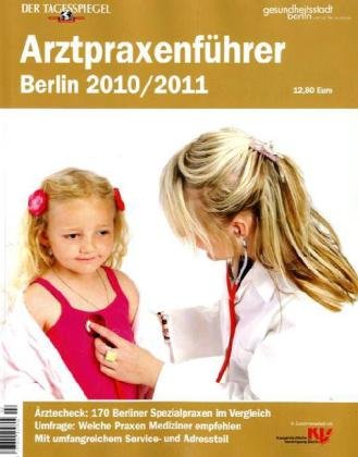 Arztpraxenführer: Berlin 2010/2011: 150 Berliner Spezialarztpraxen im Vergleich. Qualität, Ausstattung, Empfehlungen von Medizinern Health, Nutrition & Fitness