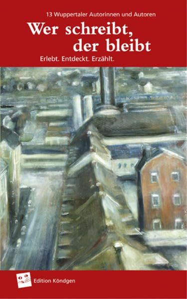 Wer schreibt, der bleibt: Erlebt. Entdeckt. Erzählt. Contemporary literature