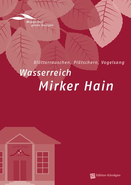 Wasserreich Mirker Hain: Blätterrauschen, Plätschern, Vogelsang (Wuppertals grüne Anlagen) Architecture