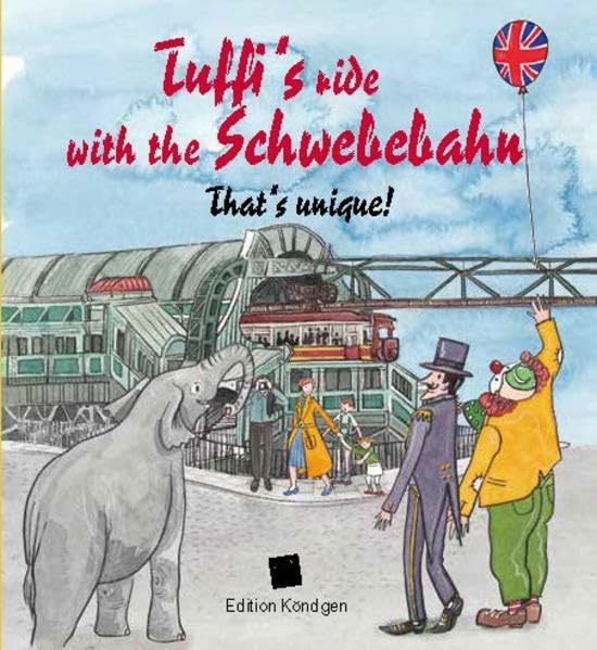 Tuffi's ride with the Schwebebahn (Englische Ausgabe): That's unique! Novels & Short Stories