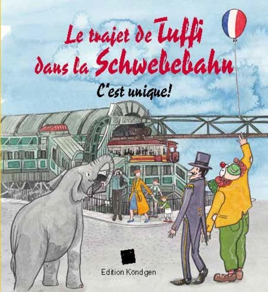 Le trajet de Tuffi dans la Schwebebahn (Französische Ausgabe): C'est unique! Novels & Short Stories